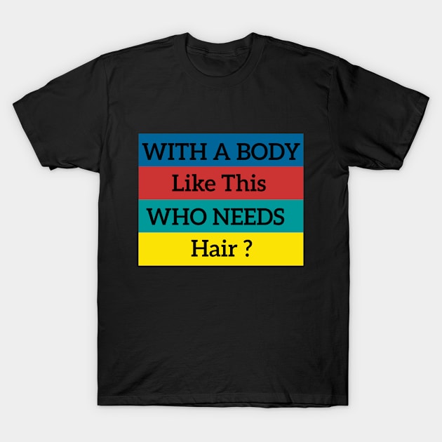 Mens with A Body Like This Who Needs Hair Funny Retro T-Shirt by retro